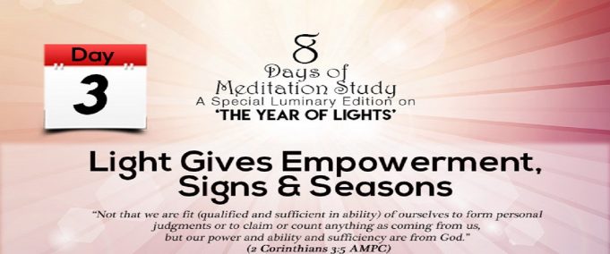 Day 3-Light Gives Empowerment, Signs & Seasons