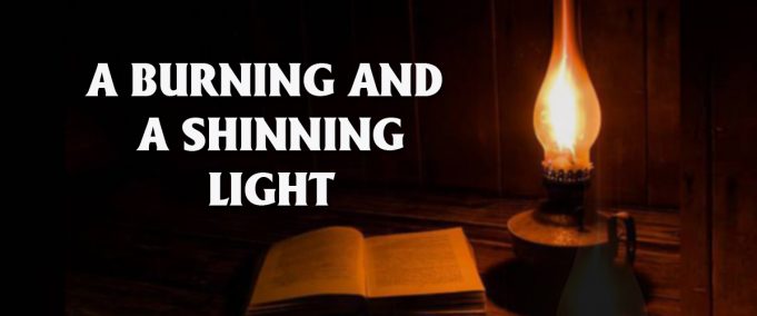A Burning And A Shining Light!