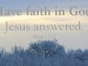 Have The Faith Of God!