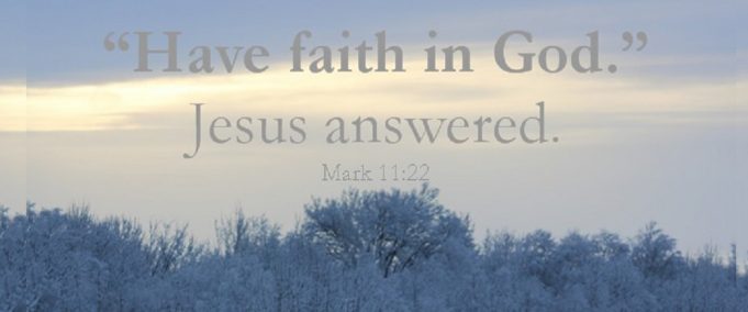 Have The Faith Of God!