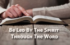 Be Led By The Spirit Through The Word