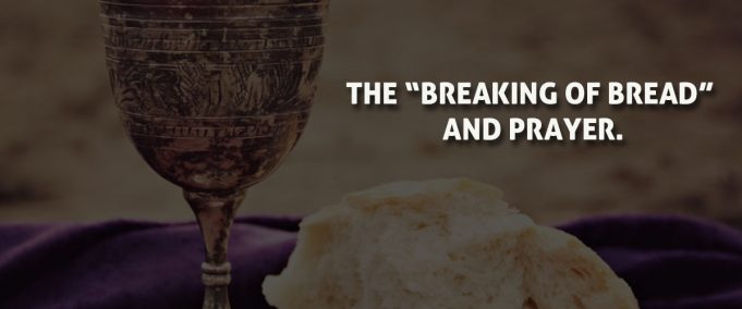 THE “BREAKING OF BREAD” AND PRAYER