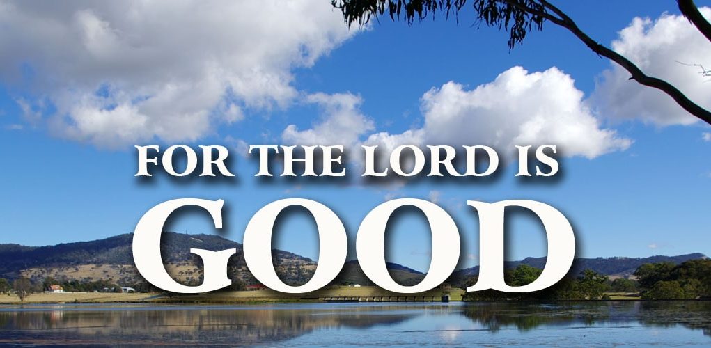 God Is Good, And Seeks Your Good!
