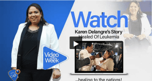 Watch Karen Delangre’s Inspiring Testimony Of Healing From Leukemia