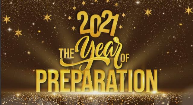 2021 “The Year Of Preparation”