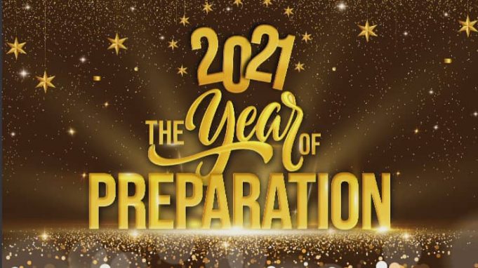 2021 “The Year Of Preparation”