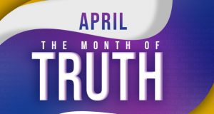 April 2021 “The Month Of Truth”