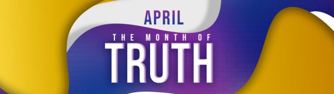 April 2021 “The Month Of Truth”