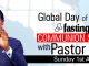 Global Day Prayer & Fasting with Pastor Chris with Communion Service