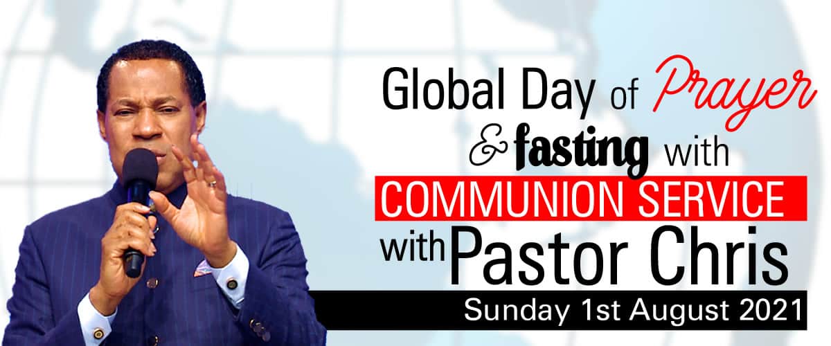 Global Day Prayer & Fasting with Pastor Chris with Communion Service