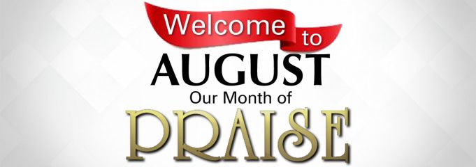 August “The Month of Praise”
