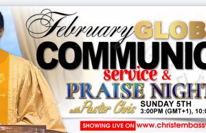 February Global Praise And Communion Service with Pastor Chris.